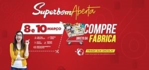 “Superbom Aberta” tem a 1ª edição de 2019 Evento realizado em março terá mais de 150 produtos com descontos de até 50%